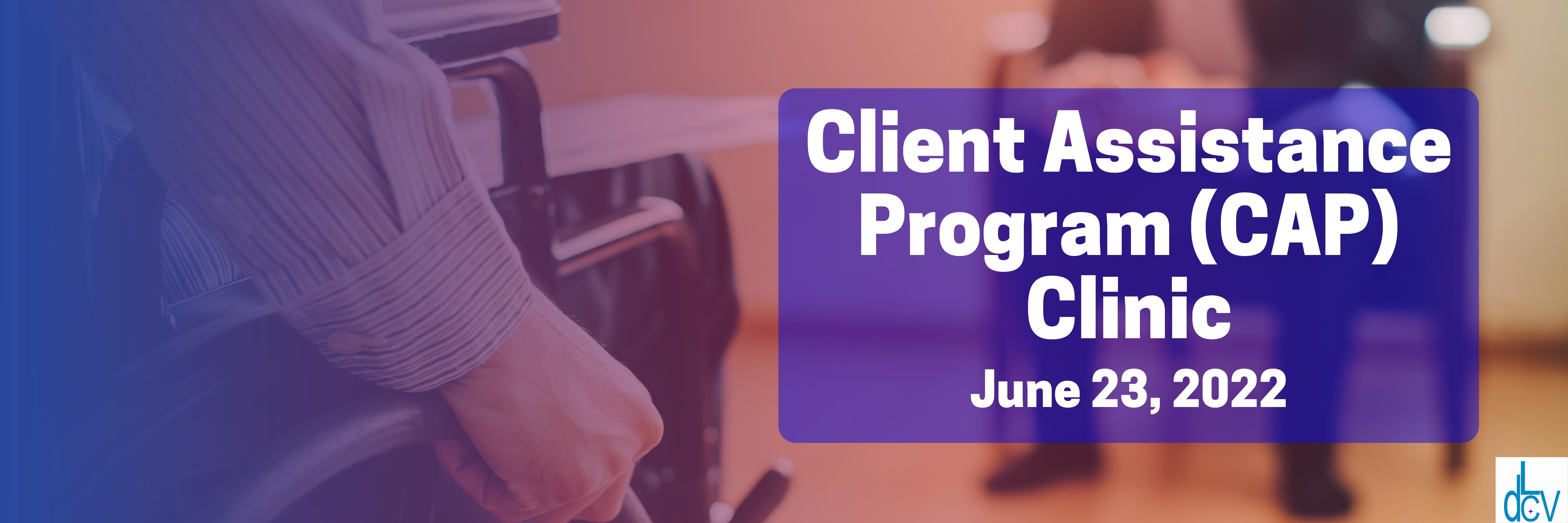 Client Assistance Program (CAP) Clinic